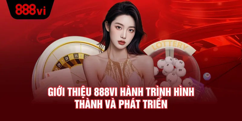 Lịch Sử Hình Thành Và Phát Triển Của 888VI