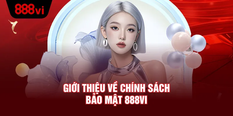 Giới Thiệu Chính sách bảo mật 888VI